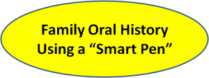 Family Oral History Using the LiveScribe Echo Smart Pen
